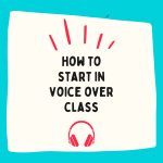 How to Start in Voice Over Class